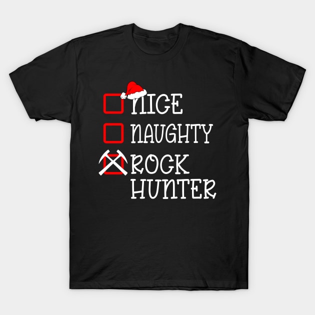 Nice Naughty Rock Hunter- Rockhound- rock hunter T-Shirt by Crimson Leo Designs